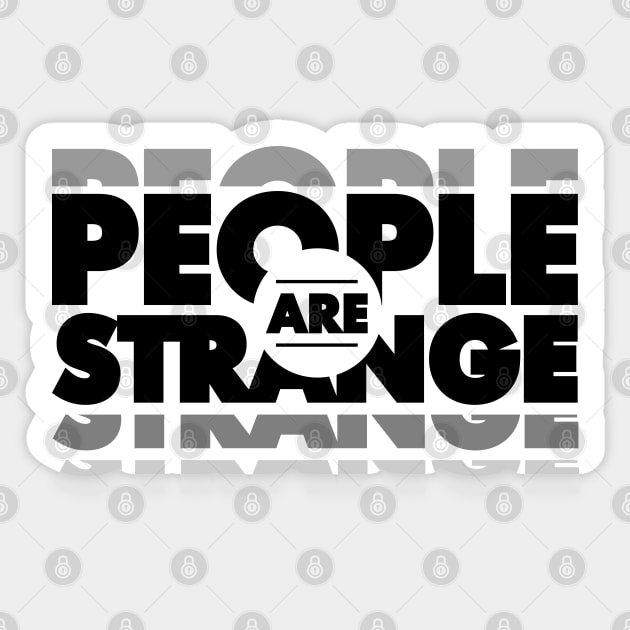 PEOPLE ARE STRANGE Sticker by artslaves